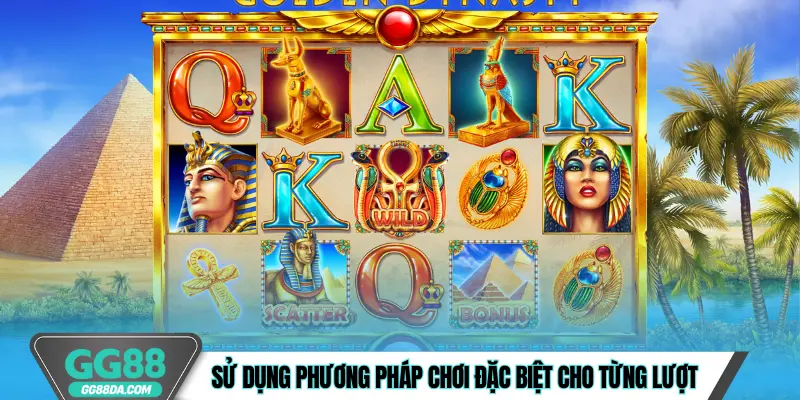 Sử dụng phương pháp chơi đặc biệt cho từng lượt